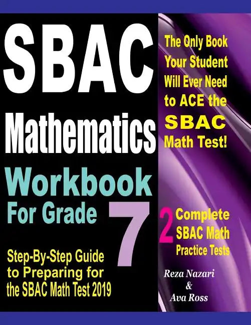 SBAC Mathematics Workbook For Grade 7: Step-By-Step Guide to Preparing for the SBAC Math Test 2019 - Paperback