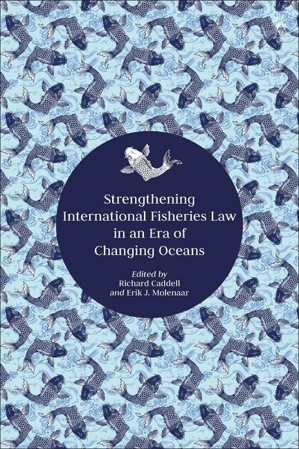 Strengthening International Fisheries Law in an Era of Changing Oceans - Paperback