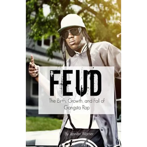Feud: The Birth, Growth, and Fall of Gangsta Rap - Paperback