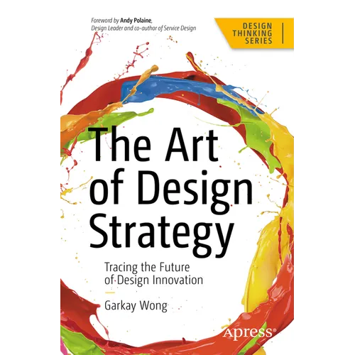 The Art of Design Strategy: Tracing the Future of Design Innovation - Paperback