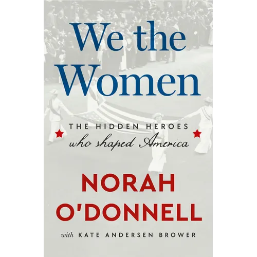 We the Women: The Hidden Heroes Who Shaped America - Hardcover