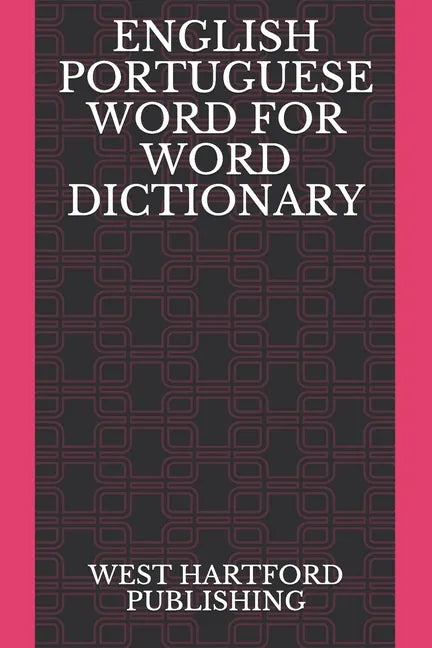 English Portuguese Word for Word Dictionary: West Hartford Publishing - Paperback