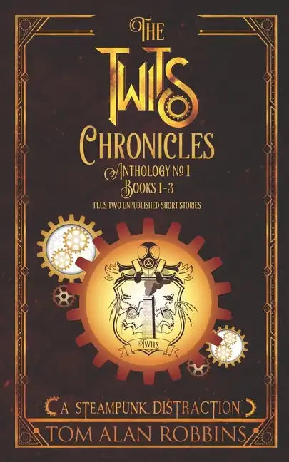 The Twits Chronicles, Anthology #1: Books 1-3 Plus 2 Unpublished Short Stories - Paperback
