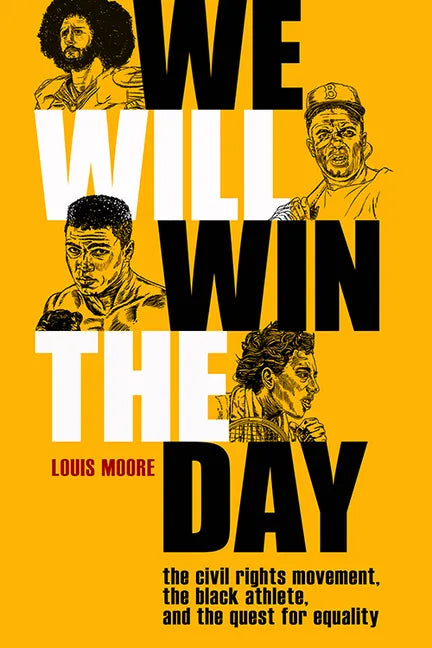 We Will Win the Day: The Civil Rights Movement, the Black Athlete, and the Quest for Equality - Paperback