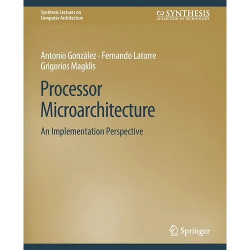 Processor Microarchitecture: An Implementation Perspective - Paperback