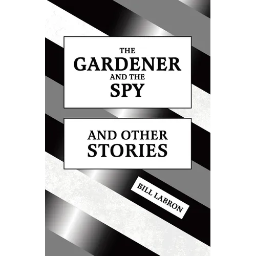 The Gardener and The Spy: And Other Stories - Paperback