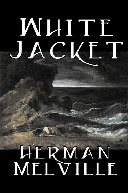 White Jacket by Herman Melville, Fiction, Classics, Sea Stories - Hardcover