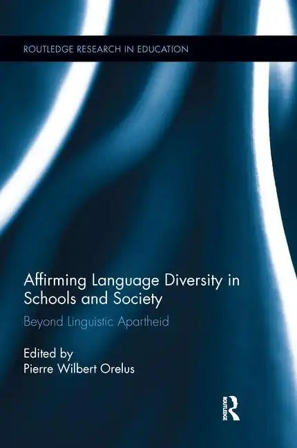 Affirming Language Diversity in Schools and Society: Beyond Linguistic Apartheid - Paperback