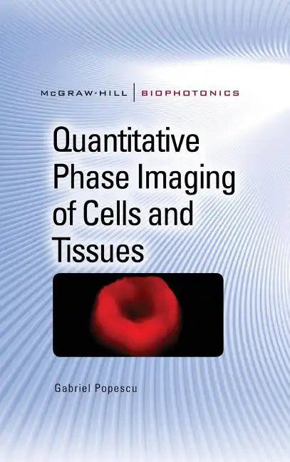 Quantitative Phase Imaging of Cells and Tissues - Hardcover