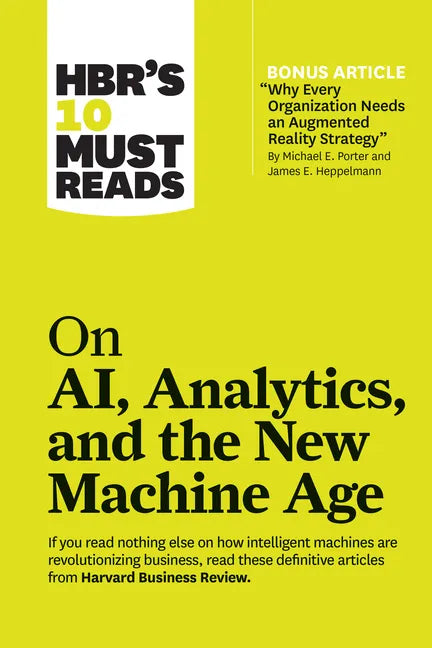 Hbr's 10 Must Reads on Ai, Analytics, and the New Machine Age (with Bonus Article Why Every Company Needs an Augmented Reality Strategy by Michael E. - Paperback
