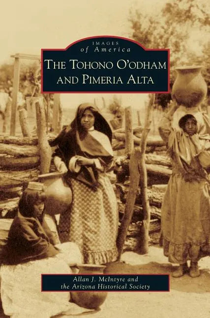 Tohono O'Odham and Pimeria Alta - Hardcover