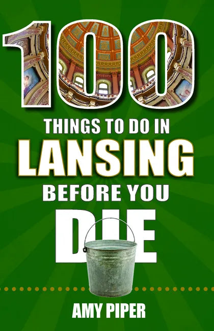 100 Things to Do in Lansing Before You Die - Paperback
