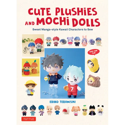 Cute Plushies and Mochi Dolls: Sweet Manga-Style Kawaii Characters to Sew - Hardcover