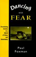 Dancing with Fear: Overcoming Anxiety in a World of Stress and Uncertainty - Paperback