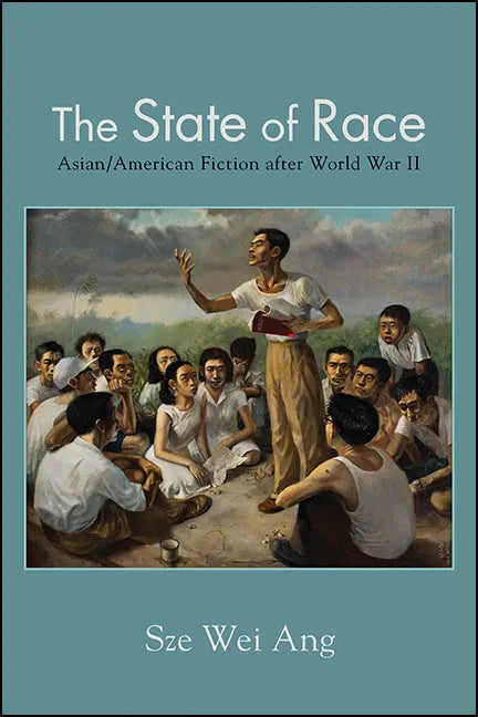 The State of Race: Asian/American Fiction after World War II - Paperback