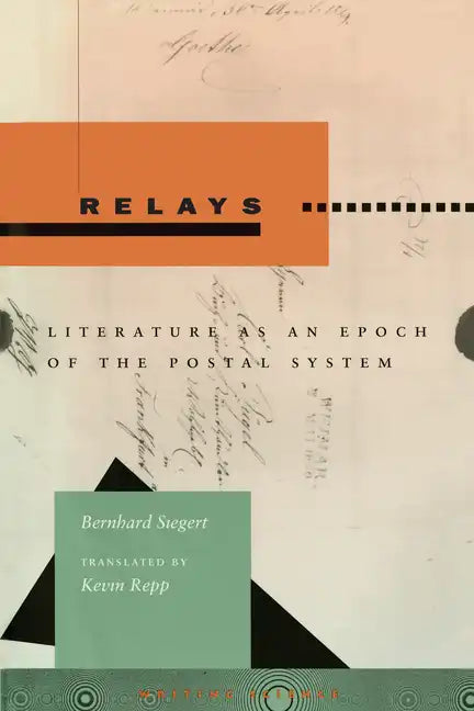 Relays: Literature as an Epoch of the Postal System - Paperback
