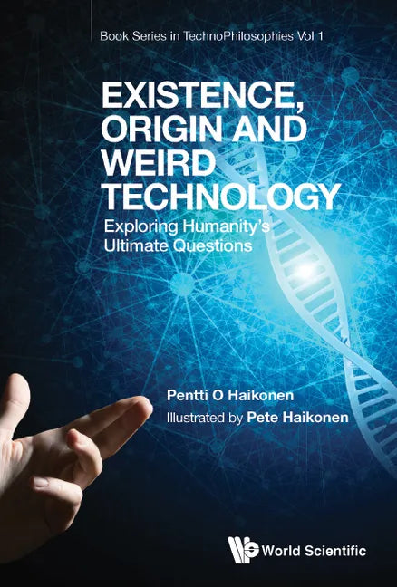 Existence, Origin and Weird Technology: Exploring Humanity's Ultimate Questions - Hardcover