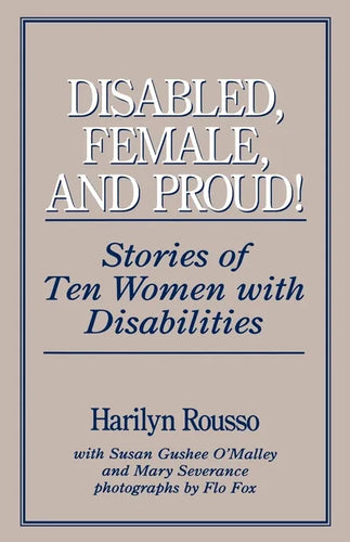 Disabled, Female, and Proud: Stories of Ten Women with Disabilities - Paperback