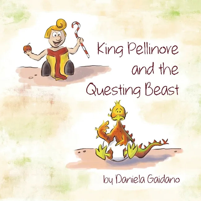 King Pellinore and the Questing Beast: A picture book about the importance of making our own choices and the beauty of being perfectly imperfect. - Paperback