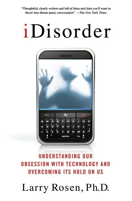 Idisorder: Understanding Our Obsession with Technology and Overcoming Its Hold on Us - Paperback