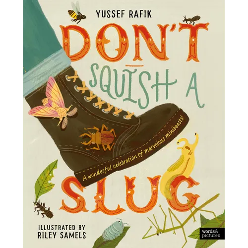 Don't Squish a Slug: A Wonderful Celebration of Marvellous Minibeasts! - Hardcover