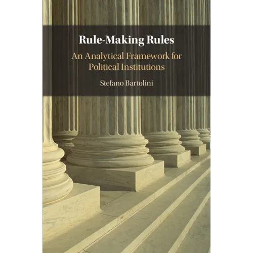 Rule-Making Rules: An Analytical Framework for Political Institutions - Paperback