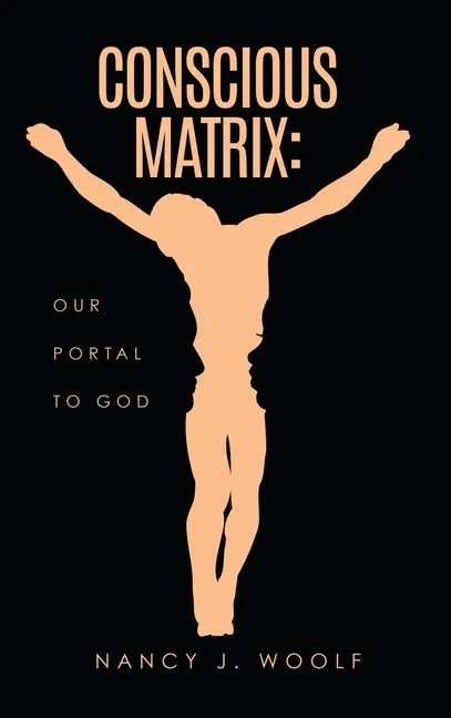 Conscious Matrix: Our Portal to God - Hardcover
