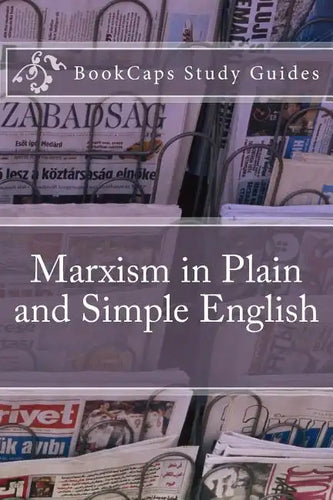 Marxism in Plain and Simple English: The Theory of Marxism in a Way Anyone Can Understand - Paperback