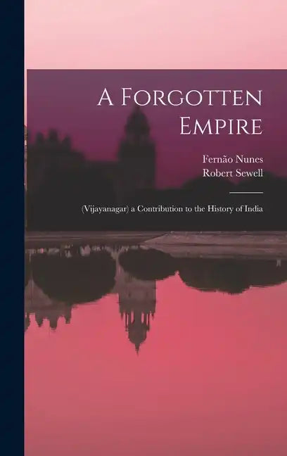 A Forgotten Empire: (Vijayanagar) a Contribution to the History of India - Hardcover