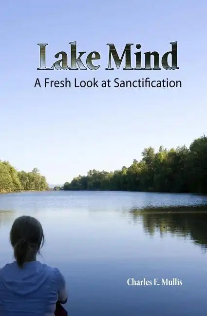 Lake Mind: A Fresh Look at Sanctification - Paperback