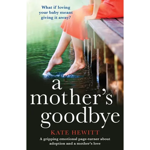A Mother's Goodbye: A gripping emotional page turner about adoption and a mother's love - Paperback