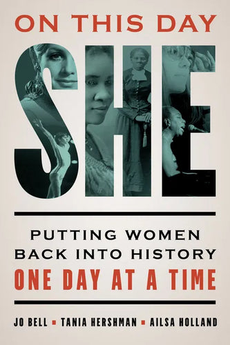 On This Day She: Putting Women Back Into History One Day at a Time - Hardcover