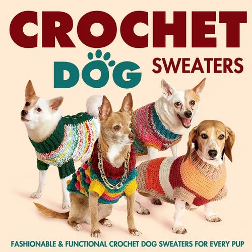 Crochet Dog Sweaters: Fashionable and Functional Crochet Dog Sweaters for Every Pup: Crochet Sweaters for Dogs - Paperback