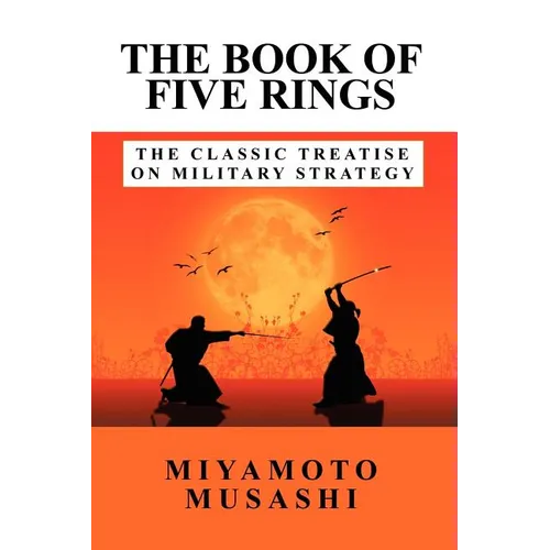 The Book of Five Rings: The Classic Treatise on Military Strategy - Paperback