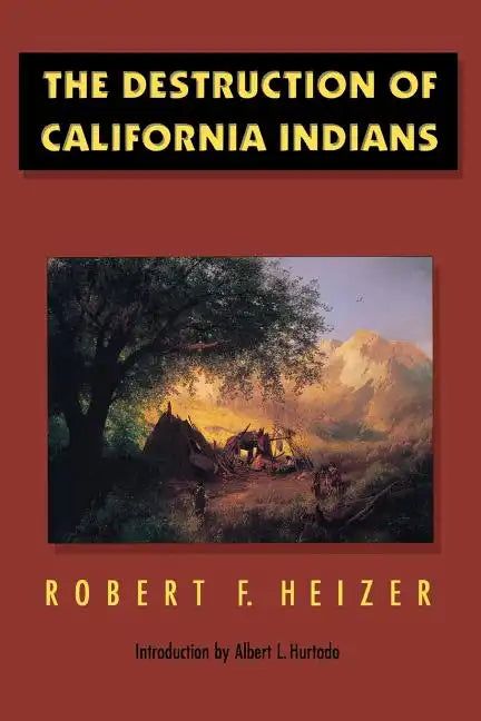 The Destruction of California Indians - Paperback