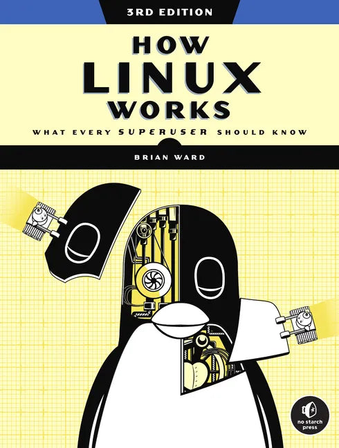 How Linux Works, 3rd Edition: What Every Superuser Should Know - Paperback