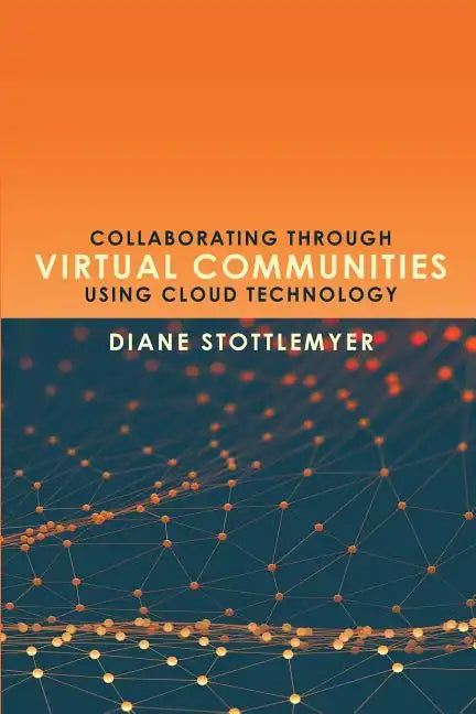Collaborating Through Virtual Communities Using Cloud Technology - Paperback