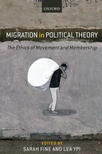 Migration in Political Theory: The Ethics of Movement and Membership - Paperback