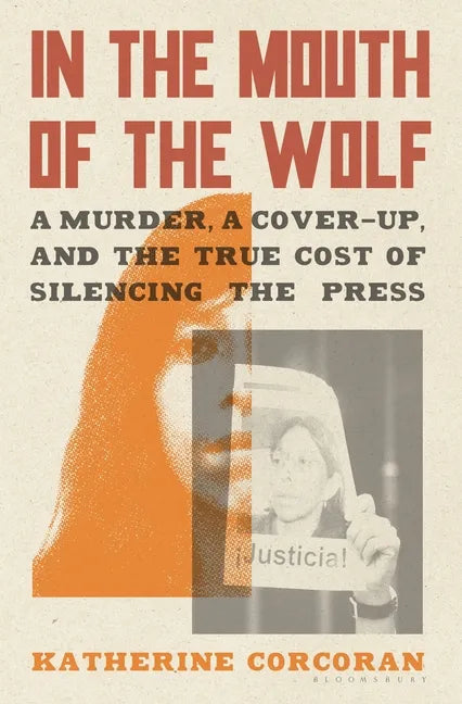 In the Mouth of the Wolf: A Murder, a Cover-Up, and the True Cost of Silencing the Press - Hardcover