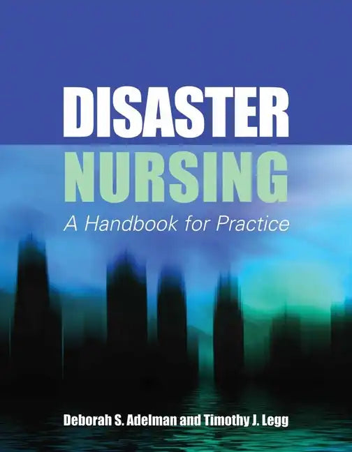 Disaster Nursing: A Handbook for Practice: A Handbook for Practice - Paperback