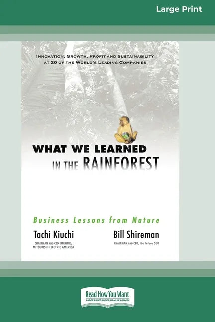 What We Learned in the Rainforest: Business Lessons from Nature (16pt Large Print Edition) - Paperback