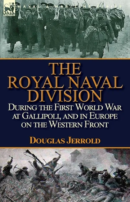 The Royal Naval Division During the First World War at Gallipoli, and in Europe on the Western Front - Paperback