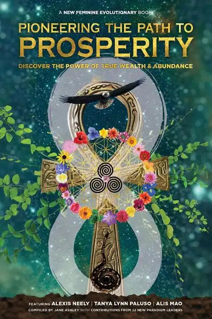 Pioneering the Path to Prosperity: Discover the Power of True Wealth and Abundance - Paperback