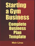 Starting a Gym Business: Complete Business Plan Template - Paperback