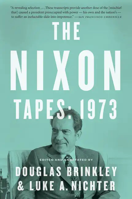 The Nixon Tapes: 1973 - Paperback