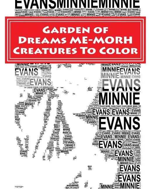 Garden of Dreams ME-MORPH Creatures To Color: An Adult Coloring Book & Tribute to Artist Minnie Evans - Paperback