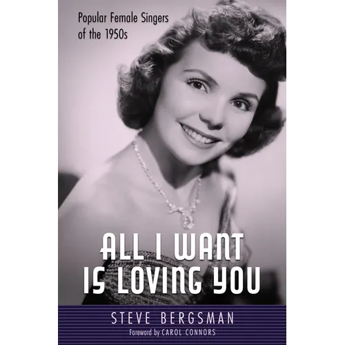 All I Want Is Loving You: Popular Female Singers of the 1950s - Paperback