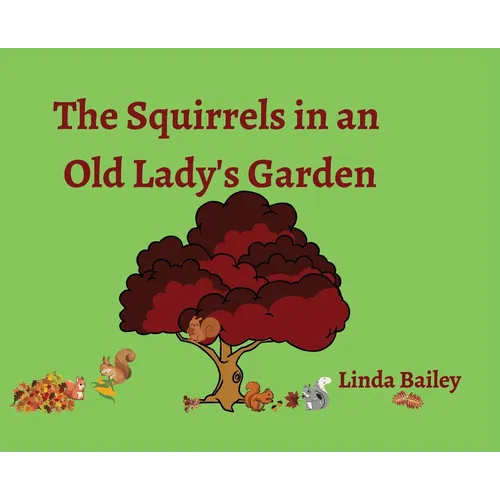 The Squirrels in an Old Lady's Garden - Hardcover