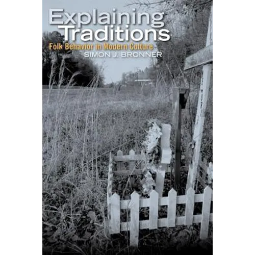 Explaining Traditions: Folk Behavior in Modern Culture - Paperback