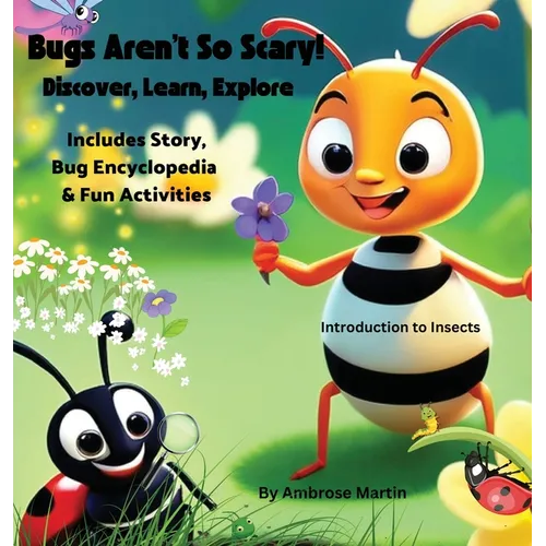 Bugs Aren't So Scary! Discover, Learn, Explore - Hardcover